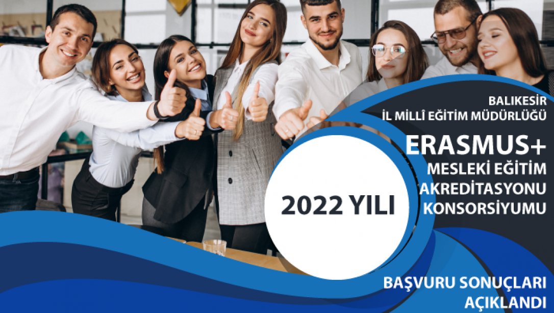 Erasmus+ Mesleki Eğitim Akreditasyonu Konsorsiyumu 2022 Yılı Başvuru Sonuçları